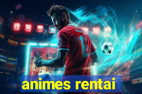 animes rentai